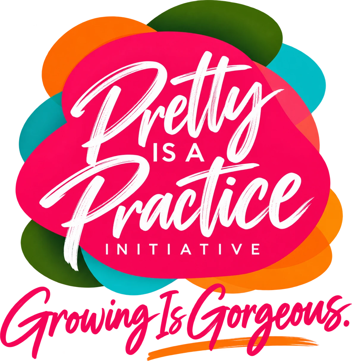 Pretty Is a Practice Initiative. Growing Is Gorgeous.